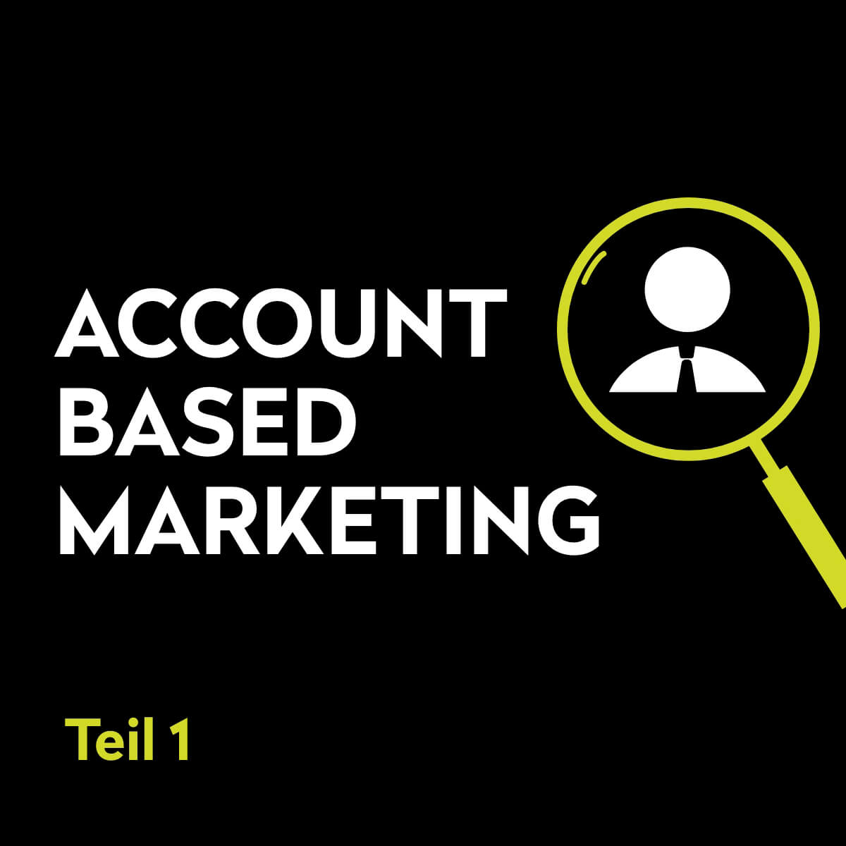 Aufschrift Account Based Marketing Teil 1